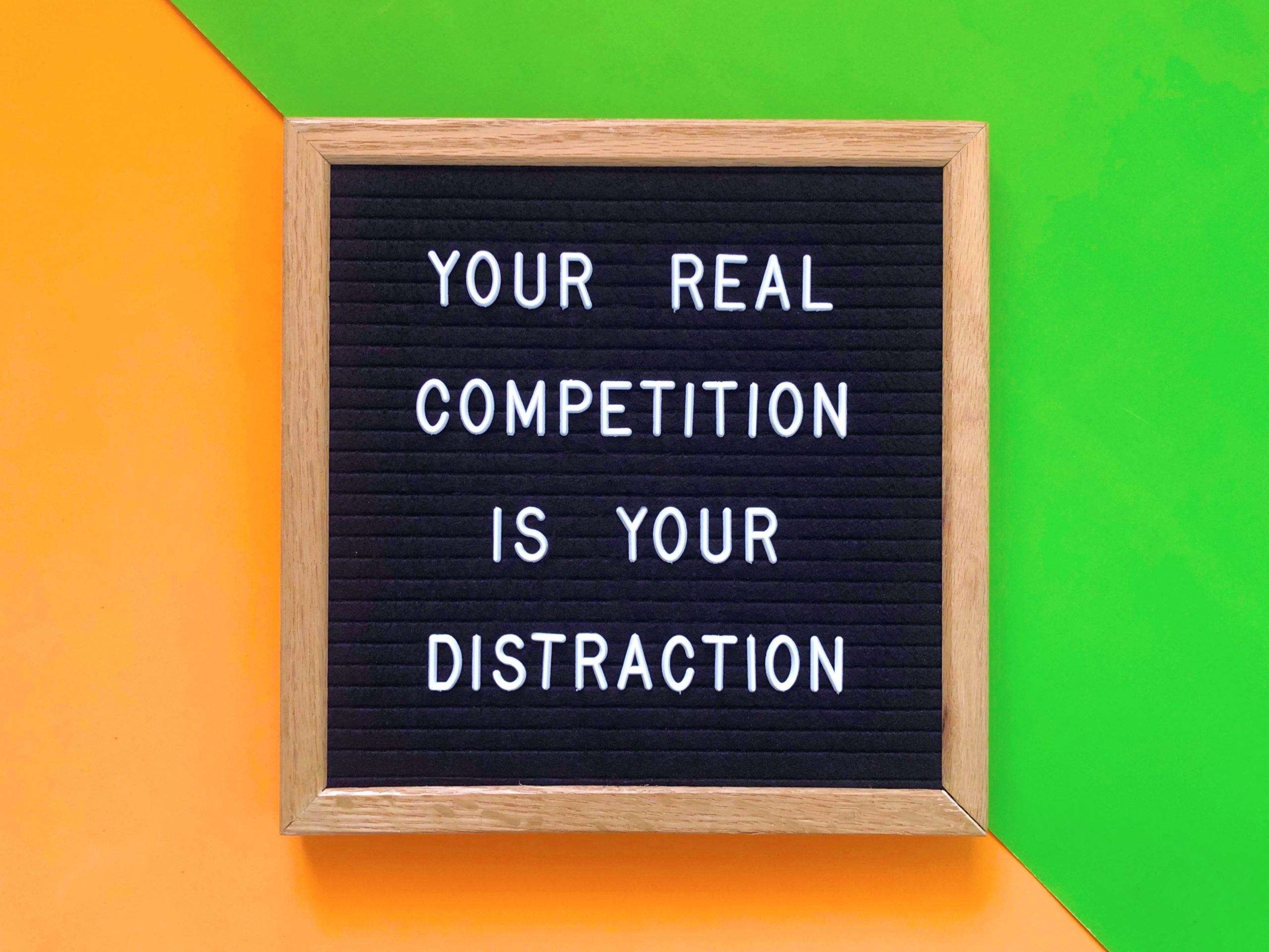 your-real-competition-is-your-distraction-quote_t20_aaWxmY-scaled